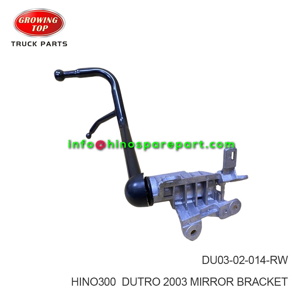 HINO300  DUTRO 2003 MIRROR BRACKET  DU03-02-014-RW